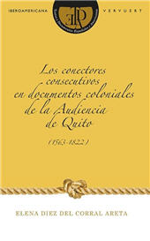 E-book, Los conectores consecutivos en documentos coloniales de la Audiencia de Quito (1563-1822), Iberoamericana Editorial Vervuert