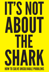 eBook, It's Not About the Shark : How to Solve Unsolvable Problems, Icon Books