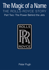 eBook, The Magic of a Name: The Rolls-Royce Story, Part 2 : The Power Behind the Jets, Icon Books