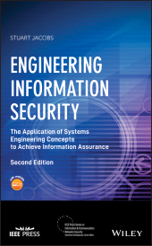 E-book, Engineering Information Security : The Application of Systems Engineering Concepts to Achieve Information Assurance, IEEE Press