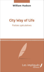 E-book, City Way of Life : Poésies spéculatives, Hudson, William, Les Impliqués