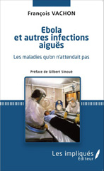 E-book, Ébola et autres infections aiguës : Les maladies qu'on n'attendait pas, Vachon, François, Les Impliqués