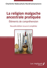 E-book, La religion malgache ancestrale pratiquée : Éléments de compréhension, Rabesahala-Randriamananoro, Charlotte, Les Impliqués