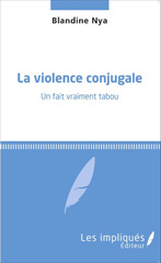 eBook, La violence conjugale : Un fait vraiment tabou, Nya, Blandine, Les Impliqués