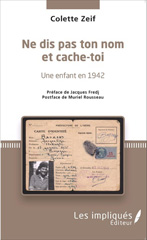 eBook, Ne dis pas ton nom et cache-toi : Une enfant en 1942 - Préface de Jacques Fredj et Postface de Muriel Rousseau, Les Impliqués