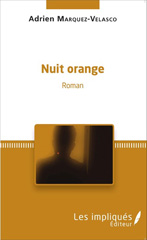 E-book, Nuit orange : Roman, Marquez-Velasco, Adrien, Les Impliqués