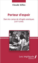 E-book, Porteur d'espoir : Dans les camps de réfugiés asiatiques - (1977-1999), Les Impliqués
