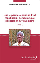 E-book, Une « parole » pour un État républicain, démocratique et social en Afrique noire, Edzodzomo-Ela, Martin, Les Impliqués