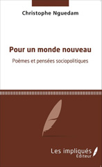 E-book, Pour un monde nouveau : Poèmes et pensées sociopolitiques, Nguedam, Christophe, Les Impliqués