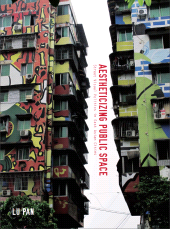 E-book, Aestheticizing Public Space : Street Visual Politics in East Asian Cities, Intellect