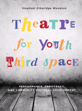 E-book, Theatre for Youth Third Space : Performance, Democracy, and Community Cultural Development, Intellect