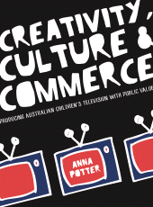 E-book, Creativity, Culture and Commerce : Producing Australian Children's Television with Public Value, Intellect