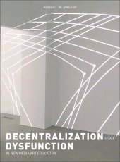 eBook, Dysfunction and Decentralization in New Media Art and Education, Intellect