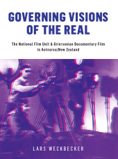 eBook, Governing Visions of the Real : The National Film Unit and Griersonian Documentary Film in Aotearoa/New Zealand, Intellect