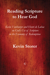 E-book, Reading Scripture to Hear God : Kevin Vanhoozer and Henri de Lubac on God's Use of Scripture in the Economy of Redemption, Storer, Kevin, ISD