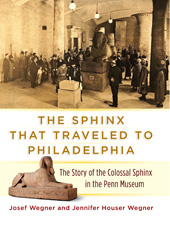 E-book, The Sphinx That Traveled to Philadelphia : The Story of the Colossal Sphinx in the Penn Museum, ISD