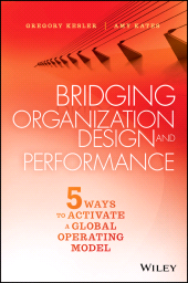 E-book, Bridging Organization Design and Performance : Five Ways to Activate a Global Operation Model, Jossey-Bass