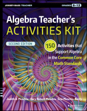 E-book, Algebra Teacher's Activities Kit : 150 Activities that Support Algebra in the Common Core Math Standards, Grades 6-12, Jossey-Bass