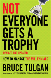 E-book, Not Everyone Gets A Trophy : How to Manage the Millennials, Jossey-Bass