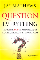 eBook, Question Everything : The Rise of AVID as America's Largest College Readiness Program, Jossey-Bass