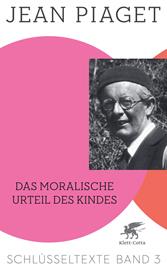 E-book, Das moralische Urteil des Kindes (Schlüsseltexte in 6 Bänden, Bd. 3) : Schlüsseltexte Band 3, Klett-Cotta