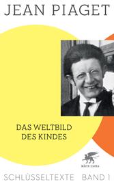E-book, Das Weltbild des Kindes (Schlüsseltexte in 6 Bänden, Bd. 1) : Schlüsseltexte Band 1, Klett-Cotta