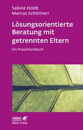 eBook, Lösungsorientierte Beratung mit getrennten Eltern (Leben Lernen, Bd. 280) : Ein Praxishandbuch, Klett-Cotta