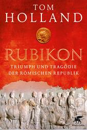 E-book, Rubikon : Triumph und Tragödie der Römischen Republik, Klett-Cotta