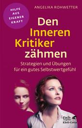 eBook, Den Inneren Kritiker zähmen (Fachratgeber Klett-Cotta, Bd.) : Strategien und Übungen für ein gutes Selbstwertgefühl, Klett-Cotta