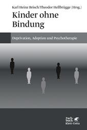 eBook, Kinder ohne Bindung : Deprivation, Adoption und Psychotherapie, Klett-Cotta