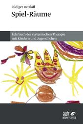 eBook, Spiel-Räume : Lehrbuch der systemischen Therapie mit Kindern und Jugendlichen, Klett-Cotta