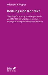 E-book, Reifung und Konflikt (Leben Lernen, Bd. 194) : Säuglingsforschung, Bindungstheorie und Mentalisierungskonzept in der tiefenpsychologischen Psychotherapie, Klett-Cotta