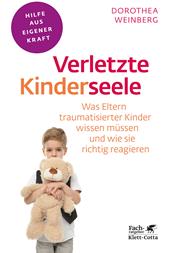 eBook, Verletzte Kinderseele (Fachratgeber Klett-Cotta, Bd.) : Was Eltern traumatisierter Kinder wissen müssen und wie sie richtig reagieren, Klett-Cotta