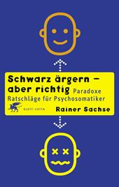 E-book, Schwarz ärgern - aber richtig : Paradoxe Ratschläge für Psychosomatiker, Klett-Cotta