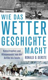 E-book, Wie das Wetter Geschichte macht : Katastrophen und Klimawandel von der Antike bis heute, Klett-Cotta