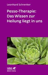 eBook, Pesso-Therapie: Das Wissen zur Heilung liegt in uns (Leben Lernen, Bd. 216) : PBSP als ganzheitliches Verfahren einer körperorientierten Psychotherapie, Klett-Cotta