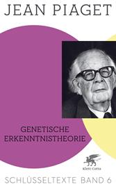 E-book, Genetische Erkenntnistheorie (Schlüsseltexte in 6 Bänden, Bd. 6) : Schlüsseltexte Band 6, Klett-Cotta
