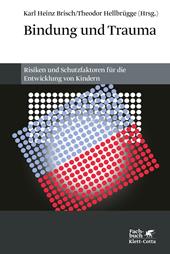 eBook, Bindung und Trauma : Risiken und Schutzfaktoren für die Entwicklung von Kindern, Klett-Cotta