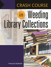 E-book, Crash Course in Weeding Library Collections, Goldsmith, Francisca, Bloomsbury Publishing