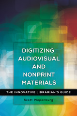 E-book, Digitizing Audiovisual and Nonprint Materials, Piepenburg, Scott, Bloomsbury Publishing