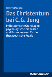 E-book, Das Christentum bei C. G. Jung : Philosophische Grundlagen, psychologische Prämissen und Konsequenzen für die therapeutische Praxis, Kohlhammer Verlag