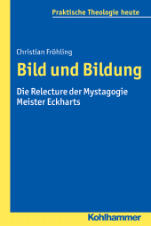 E-book, Bild und Bildung : Die Relecture der Mystagogie Meister Eckharts, Kohlhammer Verlag