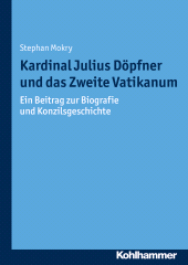 eBook, Kardinal Julius Döpfner und das Zweite Vatikanum : Ein Beitrag zur Biografie und Konzilsgeschichte, Kohlhammer Verlag