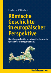 eBook, Römische Geschichte in europäischer Perspektive : Handlungsorientierte Unterrichtskonzepte für den Geschichtsunterricht, Kohlhammer Verlag