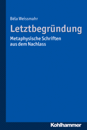 E-book, Letztbegründung : Metaphysische Schriften aus dem Nachlass, Kohlhammer Verlag