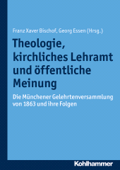 eBook, Theologie, kirchliches Lehramt und öffentliche Meinung : Die Münchener Gelehrtenversammlung von 1863 und ihre Folgen, Kohlhammer Verlag