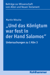 E-book, "Und das Königtum war fest in der Hand Salomos" : Untersuchungen zu 1 Kön 3, Kohlhammer Verlag