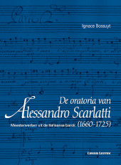 eBook, De oratoria van Alessandro Scarlatti (1660–1725) : Meesterwerken uit de Italiaanse barok, Lipsius Leuven