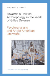 E-book, Towards a Political Anthropology in the Work of Gilles Deleuze : Psychoanalysis and Anglo-American Literature, Leuven University Press