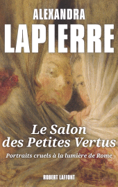 E-book, Le salon des petites vertus : Portraits cruels à la lumière de Rome, Éditions Robert Laffont